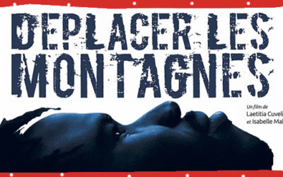 Samedi 29 juin 19h15 – Déplacer les montagnes | un film de Laetitia Cuvelier et Isabelle Mahenc